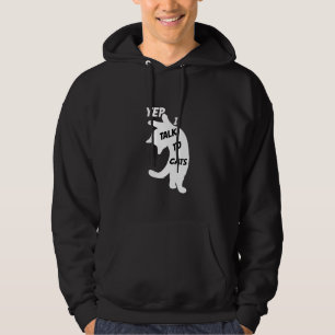 Yep I Talk To Cats Funny Cats Animal Cute Cats Lov Hoodie