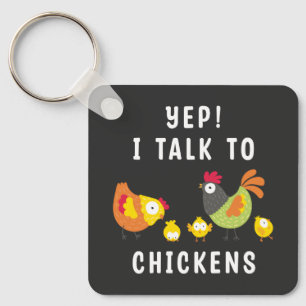 Yep I Talk To Chickens Keychain