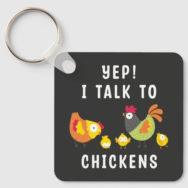 Yep I Talk To Chickens Keychain (Front)