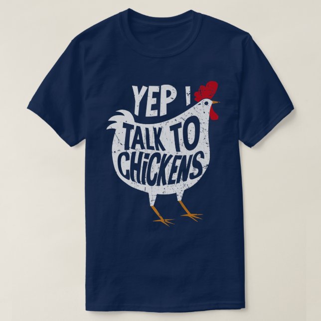 Yep I talk to Chickens Lady Farmer Chicken Lover G T-Shirt (Design Front)