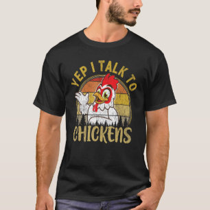 Yep I Talk To Chickens, Mother Hen Gift For Chicke T-Shirt