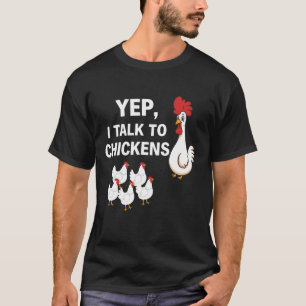 Yep I Talk To Chickens This chicken lady sister lo T-Shirt