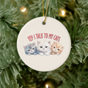 Yep, I Talk to My Cats – Adorable Trio Cat Design Ceramic Ornament
