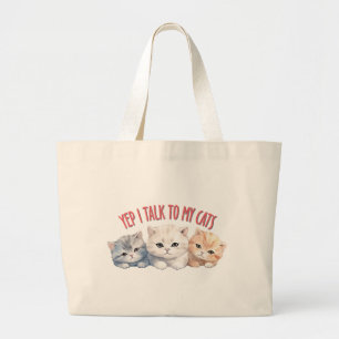 Yep, I Talk to My Cats – Adorable Trio Cat Design Large Tote Bag