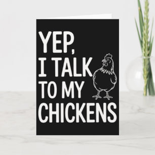 Yep, I Talk To My Chickens Funny Ckyard Chicken Hu Card