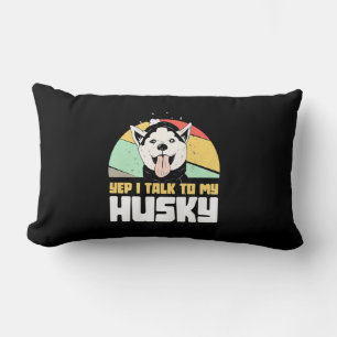 Yep I Talk To My Husky Siberian Lumbar Pillow