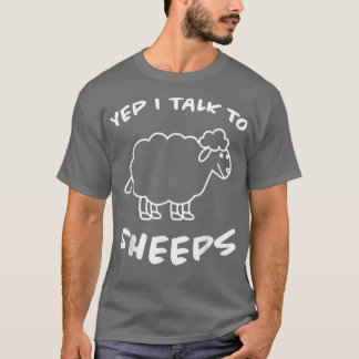 Yep I Talk To Sheeps Design Sheep Farmers Lamb She T-Shirt