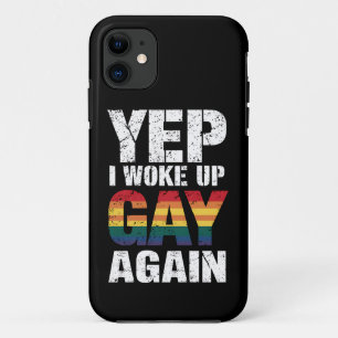 Yep I Woke Up Gay Again Pride Rainbow Queer Gay  iPhone 11 Case