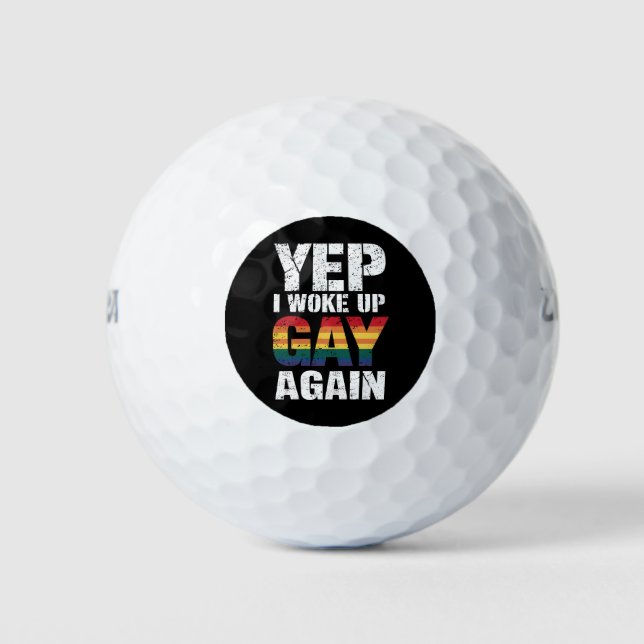 Yep I Woke Up Gay Again Pride Rainbow Queer Gay  Golf Balls (Front)