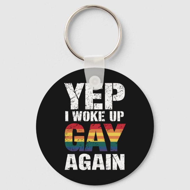 Yep I Woke Up Gay Again Pride Rainbow Queer Gay  Keychain (Front)