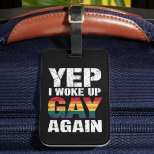 Yep I Woke Up Gay Again Pride Rainbow Queer Gay  Luggage Tag
