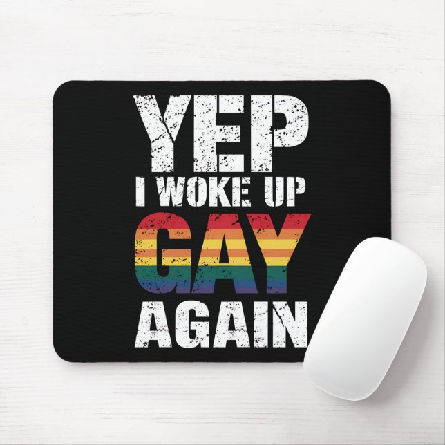 Yep I Woke Up Gay Again Pride Rainbow Queer Gay  Mouse Pad (With Mouse)