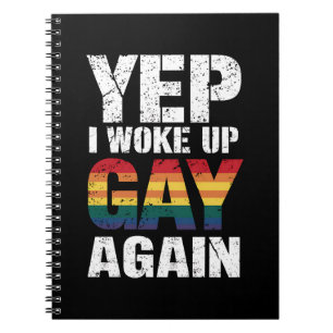 Yep I Woke Up Gay Again Pride Rainbow Queer Gay Notebook