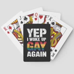 Yep I Woke Up Gay Again Pride Rainbow Queer Gay  Playing Cards