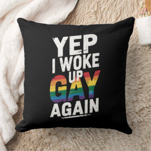 Yep, I Woke Up Gay Again Throw Pillow