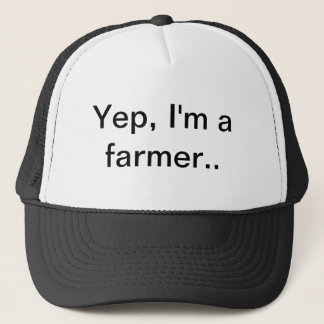 Yep, I'm a farmer, farm hat, farming Trucker Hat