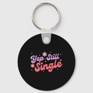 Yep Still Single Anti Love Funny Valentine's Day Keychain