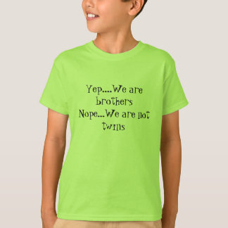 Yep we are brothers t-shirts