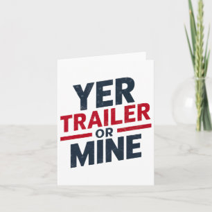 Yer Trailer Or Mine Funny Usa 4th July White Trash Card