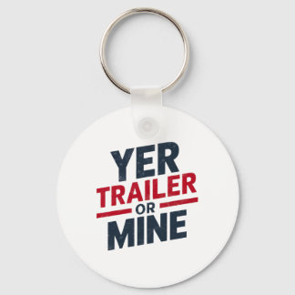 Yer Trailer Or Mine Funny Usa 4th July White Trash Keychain