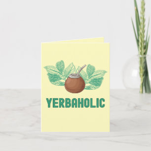yerbaholic – Funny Yerba Mate Greeting  Card