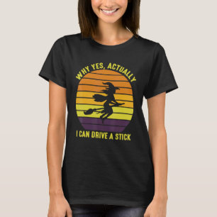 Yes Actually I Can Drive A Stick Halloween Retro V T-Shirt