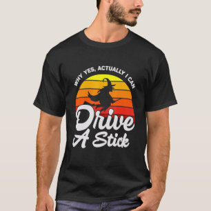 Yes Actually I Can Drive A Stick Halloween Retro V T-Shirt