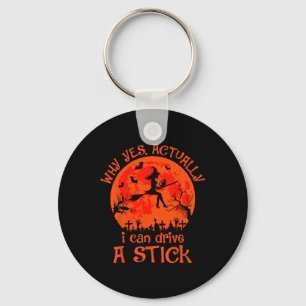 Yes Actually I Can Drive A Stick Halloween Witch C Keychain