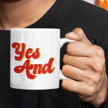 Yes And Improv Comedy Coffee Mug<br><div class="desc">Yes And Mug. A cool rule of improvisational theatre used by comedians in a comedy troupe. When acting, use improv rules when performing funny sketches.</div>