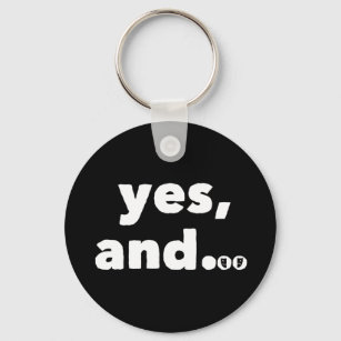 "Yes, and..." Thespian's Improv Keychain