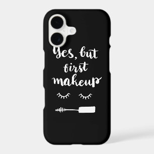 Yes But First Makeup
