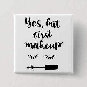 Yes But First Makeup 2 Inch Square Button