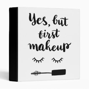 Yes But First Makeup Binder