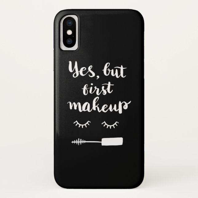 Yes But First Makeup Case-Mate iPhone Case (Back)