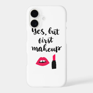 Yes But First Makeup Cute Phrase