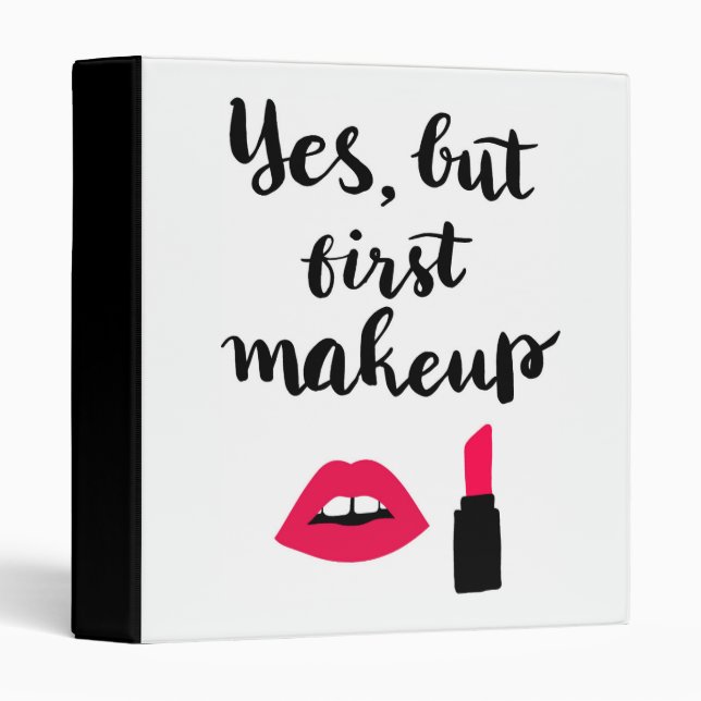 Yes But First Makeup | Cute Phrase Binder (Front/Spine)