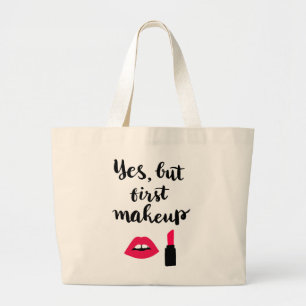 Yes But First Makeup   Cute Phrase Large Tote Bag