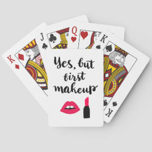 Yes But First Makeup   Cute Phrase Playing Cards