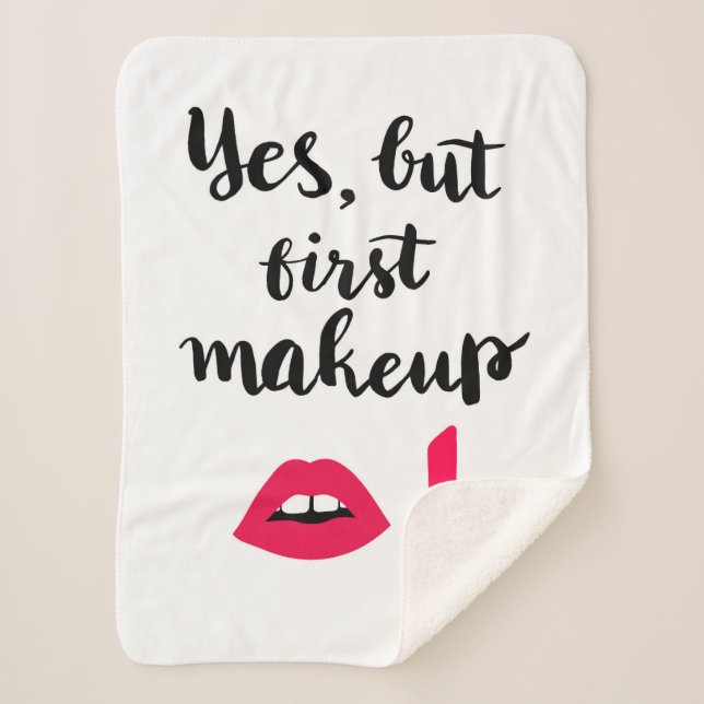 Yes But First Makeup | Cute Phrase Sherpa Blanket (Front)