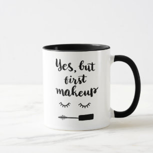 Yes But First Makeup Mug