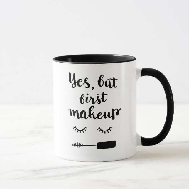 Yes But First Makeup Mug (Right)
