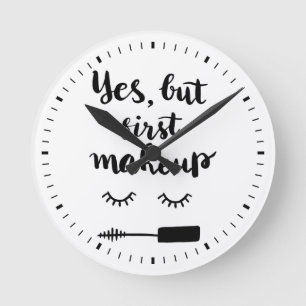 Yes But First Makeup Round Clock