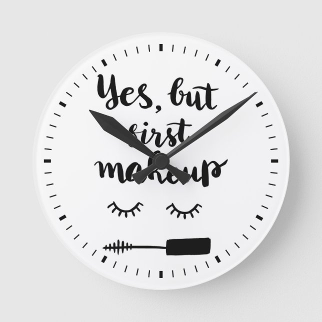 Yes But First Makeup Round Clock (Front)