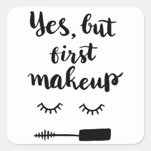 Yes But First Makeup Square Sticker