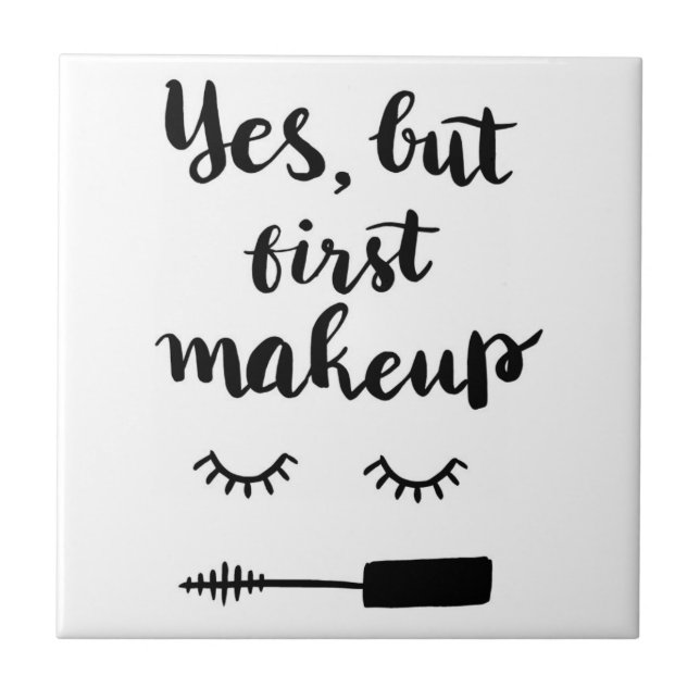 Yes But First Makeup Tile (Front)