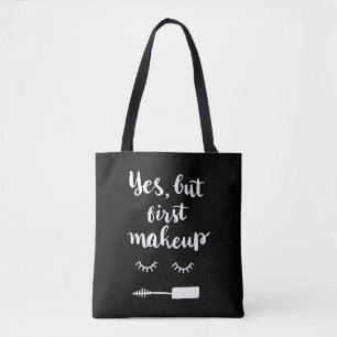 Yes But First Makeup Tote Bag