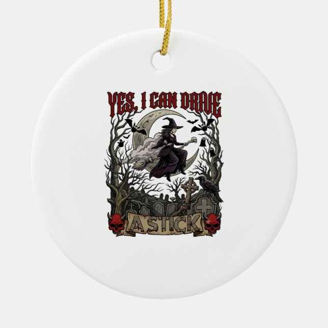 Yes Can Drive Stick Witch Graveyard Halloween_1 Ceramic Ornament (Front)