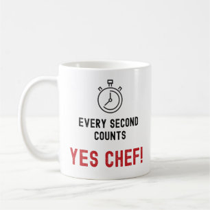 Yes Chef!  Every Second Counts Mug