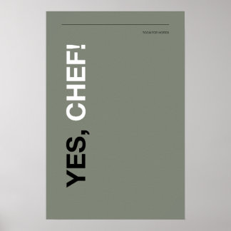 YES, CHEF! – Funny Kitchen Poster