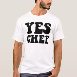 Yes Chef Funny Restaurant Kitchen Cooking Yes Chef T-Shirt